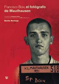 FRANCISCO BOIX EL FOTOGRAFO DE MAUTHAUSSEN | 9788479018474 | BERMEJO, BENITO | Llibreria Drac - Librería de Olot | Comprar libros en catalán y castellano online