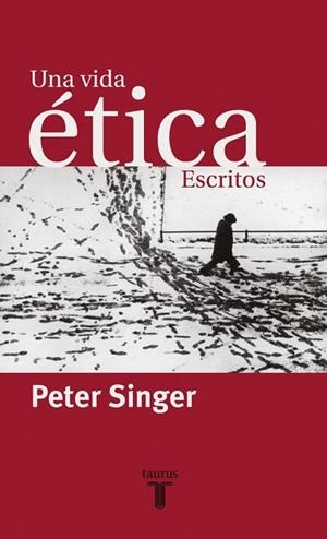 VIDA ETICA, UNA.  ESCRITOS | 9788430604609 | SINGER, PETER | Llibreria Drac - Librería de Olot | Comprar libros en catalán y castellano online