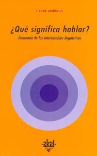 QUE SIGNIFICA HABLAR?. ECONOMIA DE LOS INTERCAMBIOS LINGUIS | 9788476000502 | BOURDIEU, PIERRE | Llibreria Drac - Librería de Olot | Comprar libros en catalán y castellano online