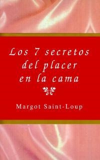 7 SECRETOS DEL PLACER EN LA CAMA, LOS | 9788495440020 | SAINT-LOUP, MARGOT | Llibreria Drac - Llibreria d'Olot | Comprar llibres en català i castellà online
