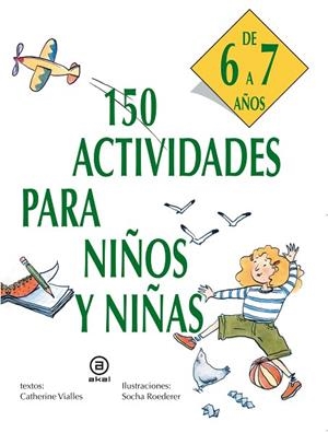 150 ACTIVIDADES PARA NIÑOS Y NIÑAS DE 6 A 7 AÑOS | 9788446011439 | VIALLES, CATHERINE; S. ROEDERER | Llibreria Drac - Llibreria d'Olot | Comprar llibres en català i castellà online