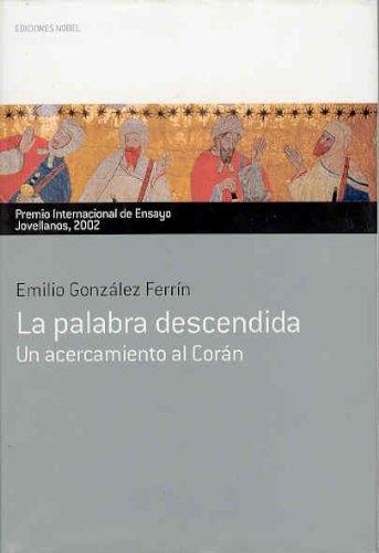 PALABRA DESCENDIDA, LA.  UN ACERCAMIENTO AL CORAN | 9788484590828 | GONZALEZ FERRIN, EMILIO | Llibreria Drac - Librería de Olot | Comprar libros en catalán y castellano online