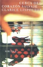 CERCA DEL CORAZON SALVAJE | 9788478445981 | LISPECTOR, CLARICE | Llibreria Drac - Librería de Olot | Comprar libros en catalán y castellano online