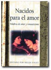 NACIDOS PARA EL AMOR. PALABRAS DE AMOR Y ROMANTICISMO | 9788441410190 | EXLEY, HELEN (ED) | Llibreria Drac - Llibreria d'Olot | Comprar llibres en català i castellà online