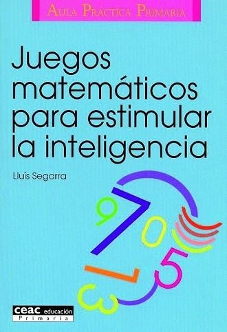 JUEGOS MATEMATICOS PARA ESTIMULAR LA INTELIGENCIA | 9788432986574 | SEGARRA, LLUIS | Llibreria Drac - Librería de Olot | Comprar libros en catalán y castellano online