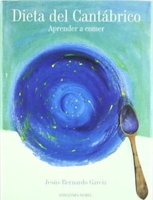 DIETA DEL CANTABRICO.  APRENDER A COMER | 9788484590835 | GARCIA, JESUS BERNARDO | Llibreria Drac - Librería de Olot | Comprar libros en catalán y castellano online