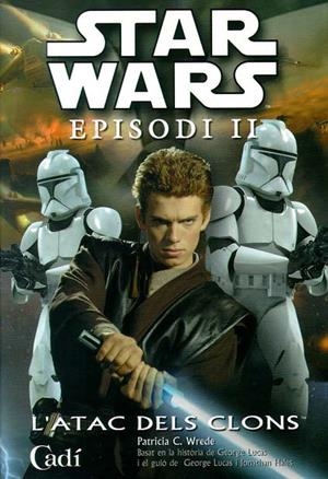 STAR WARS EPISODI II L'ATAC DELS CLONS | 9788447408139 | WREDE, PATRICIA C | Llibreria Drac - Librería de Olot | Comprar libros en catalán y castellano online