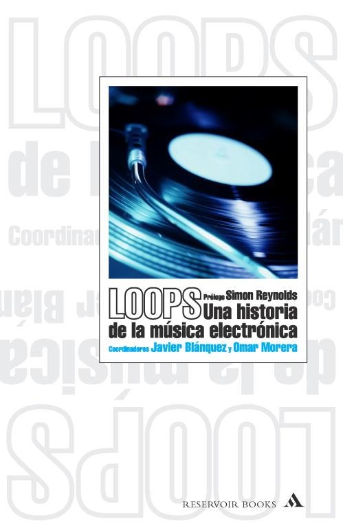 LOOPS UNA HISTORIA DE LA MUSICA ELECTRONICA | 9788439709015 | BLANQUEZ, JAVIER; O. MORERA | Llibreria Drac - Llibreria d'Olot | Comprar llibres en català i castellà online