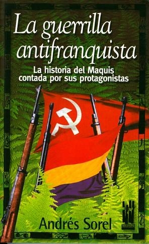 GUERRILLA ANTIFRANQUISTA, LA.  HISTORIA DEL MAQUIS | 9788481362299 | SOREL, ANDRES | Llibreria Drac - Llibreria d'Olot | Comprar llibres en català i castellà online