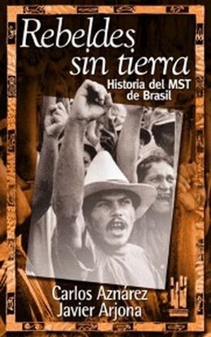 REBELDES SIN TIERRA.  HISTORIA DEL MST DE BRASIL | 9788481362374 | AZNAREZ, CARLOS; J. ARJONA | Llibreria Drac - Llibreria d'Olot | Comprar llibres en català i castellà online