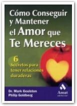 COMO CONSEGUIR Y MANTENER EL AMOR QUE TE MERECES | 9788497350372 | GOULSTON, MARK; P. GOLDBERG | Llibreria Drac - Llibreria d'Olot | Comprar llibres en català i castellà online