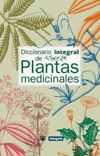 DICCIONARIO INTEGRAL DE PLANTAS MEDICINALES | 9788479018412 | Llibreria Drac - Llibreria d'Olot | Comprar llibres en català i castellà online