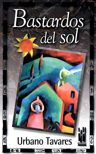 BASTARDOS DEL SOL | 9788481362404 | TAVARES, URBANO | Llibreria Drac - Llibreria d'Olot | Comprar llibres en català i castellà online