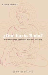 QUE HARIA BUDA | 9788477208457 | METCALF, FRANZ | Llibreria Drac - Librería de Olot | Comprar libros en catalán y castellano online