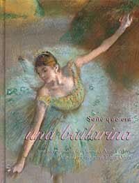 SOÑE QUE ERA UNA BAILARINA | 9788484880622 | DEGAS, EDGAR | Llibreria Drac - Librería de Olot | Comprar libros en catalán y castellano online