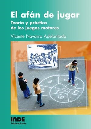 AFAN DE JUGAR, EL.  TEORIA Y PRACTICA DE LOS JUEGOS MOTORES | 9788497290180 | NAVARRO ADELANTADO, VICENTE | Llibreria Drac - Librería de Olot | Comprar libros en catalán y castellano online