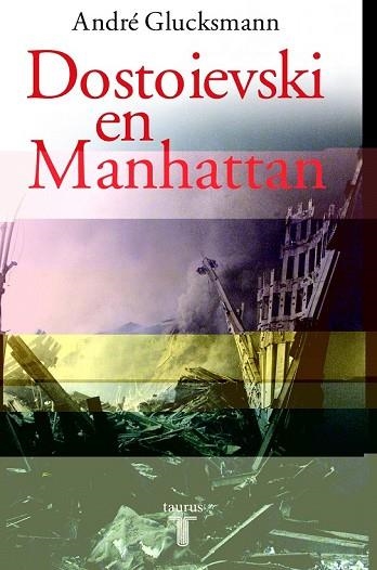 DOSTOIEVSKI EN MANHATTAN | 9788430604845 | GLUCKSMANN, ANDRE | Llibreria Drac - Librería de Olot | Comprar libros en catalán y castellano online