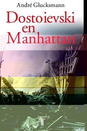DOSTOIEVSKI EN MANHATTAN | 9788430604845 | GLUCKSMANN, ANDRE | Llibreria Drac - Librería de Olot | Comprar libros en catalán y castellano online