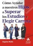 COMO AYUDAR A NUESTROS HIJOS A SUPERAR LOS ESTUDIOS Y | 9788497350518 | RUBIO, ANGELES | Llibreria Drac - Llibreria d'Olot | Comprar llibres en català i castellà online