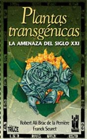 PLANTAS TRANSGENICAS. LA AMENAZA DEL SIGLO XXI | 9788481362473 | BRAC DE LA PERRIERE, ROBERT ALI; F. SEURET | Llibreria Drac - Llibreria d'Olot | Comprar llibres en català i castellà online