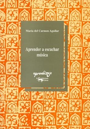 APRENDER A ESCUCHAR MUSICA | 9788477741404 | AGUILAR, MARIA DEL CARMEN | Llibreria Drac - Librería de Olot | Comprar libros en catalán y castellano online