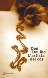 ARTISTA DEL COS, L' | 9788482644189 | DELILLO, DON | Llibreria Drac - Librería de Olot | Comprar libros en catalán y castellano online
