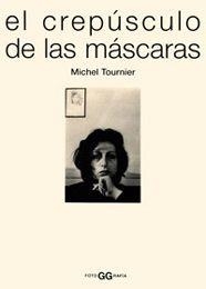 CREPUSCULO DE LAS MASCARAS, EL | 9788425218798 | TOURNIER, MICHEL | Llibreria Drac - Librería de Olot | Comprar libros en catalán y castellano online