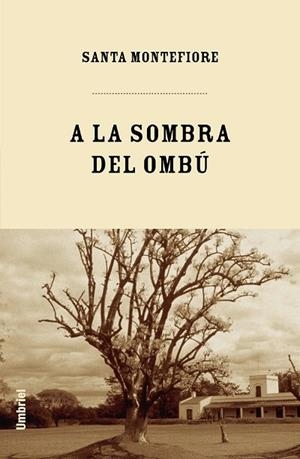 A LA SOMBRA DEL OMBU | 9788495618429 | MONTEFIORE, SANTA | Llibreria Drac - Llibreria d'Olot | Comprar llibres en català i castellà online