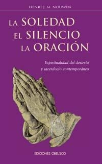 SOLEDAD EL SILENCIO LA ORACION, EL | 9788477209669 | NOUWEN, HENRI J.M. | Llibreria Drac - Librería de Olot | Comprar libros en catalán y castellano online