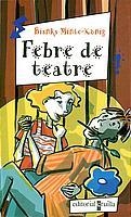FEBRE DE TEATRE | 9788466104722 | MINTE-KONIG, BIANKA | Llibreria Drac - Librería de Olot | Comprar libros en catalán y castellano online