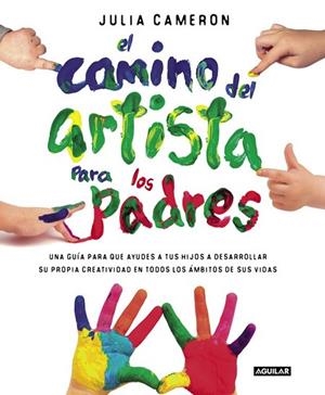 CAMINO DEL ARTISTA PARA LOS PADRES, EL | 9788403501232 | CAMERON, JULIA | Llibreria Drac - Librería de Olot | Comprar libros en catalán y castellano online