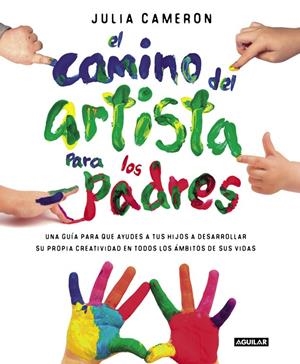 CAMINO DEL ARTISTA PARA LOS PADRES, EL | 9788403501232 | CAMERON, JULIA | Llibreria Drac - Librería de Olot | Comprar libros en catalán y castellano online