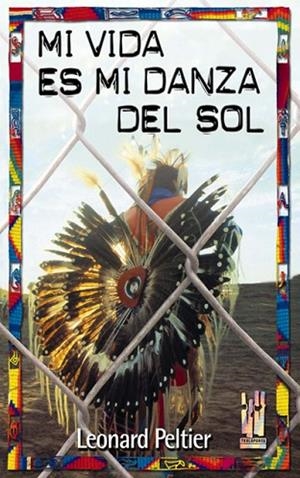 MI VIDA ES MI DANZA DEL SOL | 9788481362428 | PELTIER, LEONARD | Llibreria Drac - Llibreria d'Olot | Comprar llibres en català i castellà online
