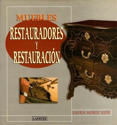 MUEBLES RESTAURADORES Y RESTAURACION | 9788475844909 | MOREU RENE, LAURA | Llibreria Drac - Llibreria d'Olot | Comprar llibres en català i castellà online