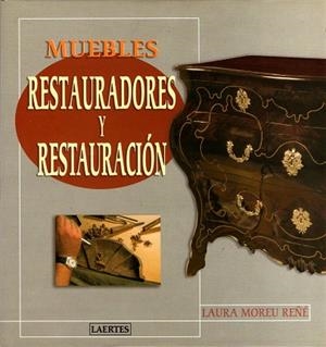 MUEBLES RESTAURADORES Y RESTAURACION | 9788475844909 | MOREU RENE, LAURA | Llibreria Drac - Llibreria d'Olot | Comprar llibres en català i castellà online