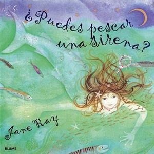 PUEDES PESCAR UNA SIRENA ? | 9788495939210 | RAY, JANE | Llibreria Drac - Librería de Olot | Comprar libros en catalán y castellano online