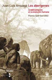 ABORIGENES, LOS. LA ALIMENTACION EN LA EVOLUCION HUMANA | 9788479019327 | ARSUAGA, JUAN LUIS | Llibreria Drac - Librería de Olot | Comprar libros en catalán y castellano online