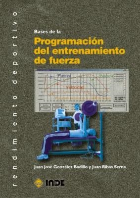 BASES DE LA PROGRAMACION DEL ENTRENAMIENTO DE FUERZA | 9788497290135 | GONZALEZ BADILLO, JUAN JOSE; J. RIBAS | Llibreria Drac - Librería de Olot | Comprar libros en catalán y castellano online