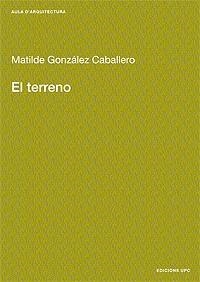 TERRENO, EL | 9788483015308 | GONZALEZ CABALLERO, MATILDE | Llibreria Drac - Librería de Olot | Comprar libros en catalán y castellano online