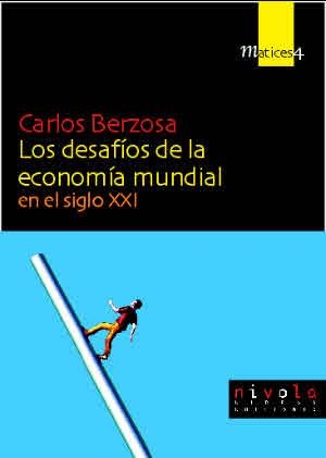 DESAFIOS DE LA ECONOMIA MUNDIAL EN EL SIGLO XXI, LOS | 9788495599490 | BERZOSA, CARLOS | Llibreria Drac - Librería de Olot | Comprar libros en catalán y castellano online