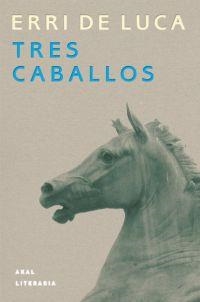 TRES CABALLOS | 9788446014072 | LUCA, ERRI DE | Llibreria Drac - Librería de Olot | Comprar libros en catalán y castellano online