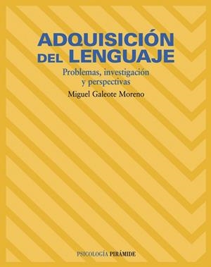 ADQUISICION DEL LENGUAJE.  PROBLEMAS, INVESTIGACION Y PERSPE | 9788436817379 | GALEOTE MORENO, MIGUEL | Llibreria Drac - Librería de Olot | Comprar libros en catalán y castellano online
