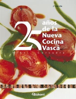 25 AÑOS DE LA NUEVA COCINA VASCA | 9788482639055 | CORCUERA, MIKEL | Llibreria Drac - Librería de Olot | Comprar libros en catalán y castellano online