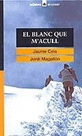 BLANC QUE M'ACULL, EL | 9788424682552 | CELA, JAUME; J. MAGALLON | Llibreria Drac - Librería de Olot | Comprar libros en catalán y castellano online