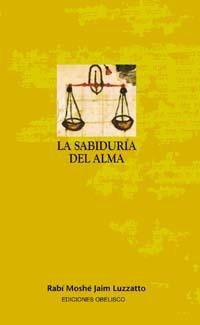SABIDURIA DEL ALMA, LA | 9788477209461 | LUZZATTO, MOSHE JAIM (RABI) | Llibreria Drac - Librería de Olot | Comprar libros en catalán y castellano online