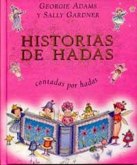 HISTORIAS DE HADAS CONTADAS POR HADAS | 9788484880721 | ADAMS, GEORGIE; S. GARDNER | Llibreria Drac - Librería de Olot | Comprar libros en catalán y castellano online