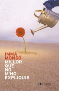 MILLOR QUE NO M'HO EXPLIQUIS | 9788482644486 | MONSO, IMMA | Llibreria Drac - Librería de Olot | Comprar libros en catalán y castellano online