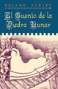 CUENTO DE LA PIEDRA LUNAR, EL | 9788477209041 | KUBLER, ROLAND | Llibreria Drac - Librería de Olot | Comprar libros en catalán y castellano online