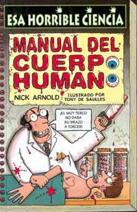 MANUAL DEL CUERPO HUMANO | 9788427220959 | ARNOLD, NICK | Llibreria Drac - Librería de Olot | Comprar libros en catalán y castellano online
