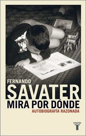 MIRA POR DONDE.  AUTOBIOGRAFIA RAZONADA | 9788430604982 | SAVATER, FERNANDO | Llibreria Drac - Librería de Olot | Comprar libros en catalán y castellano online